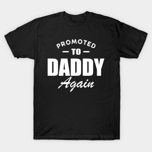 Promoted to daddy again w T-Shirt